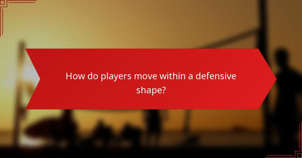 How do players move within a defensive shape?