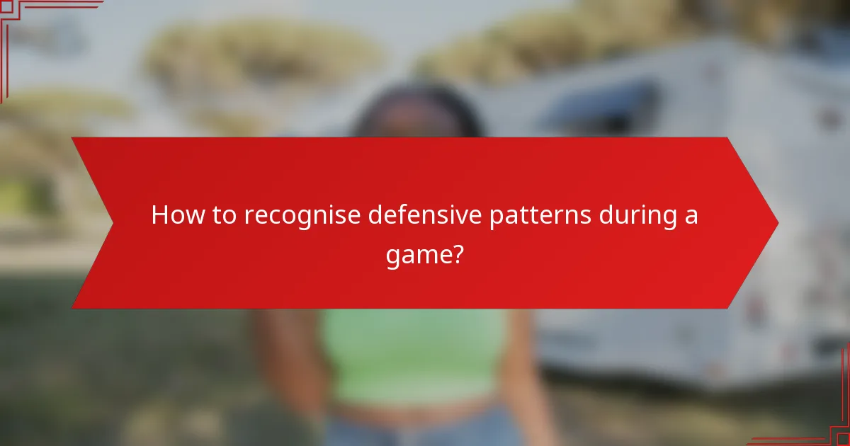 How to recognise defensive patterns during a game?