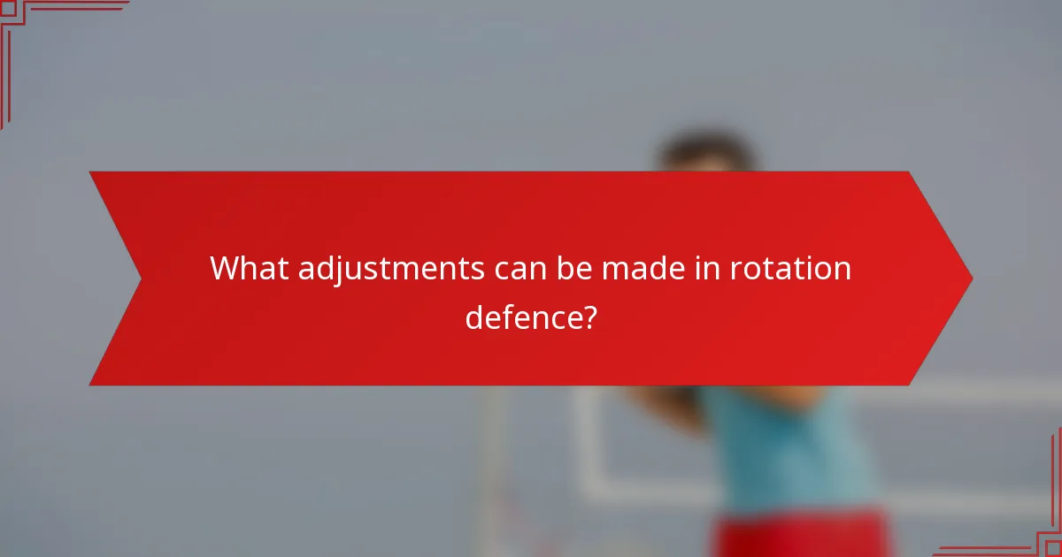 What adjustments can be made in rotation defence?