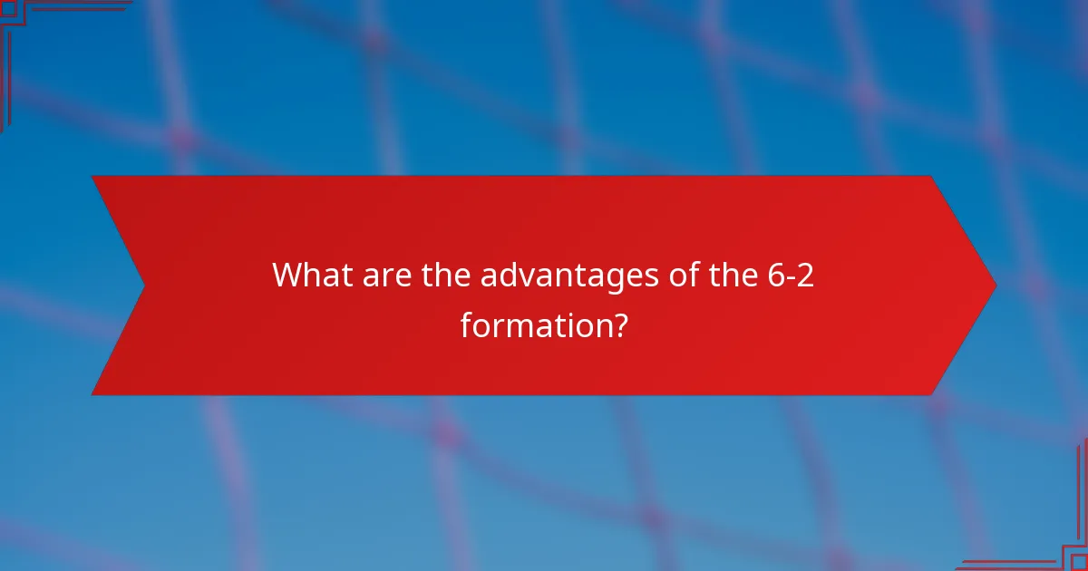 What are the advantages of the 6-2 formation?