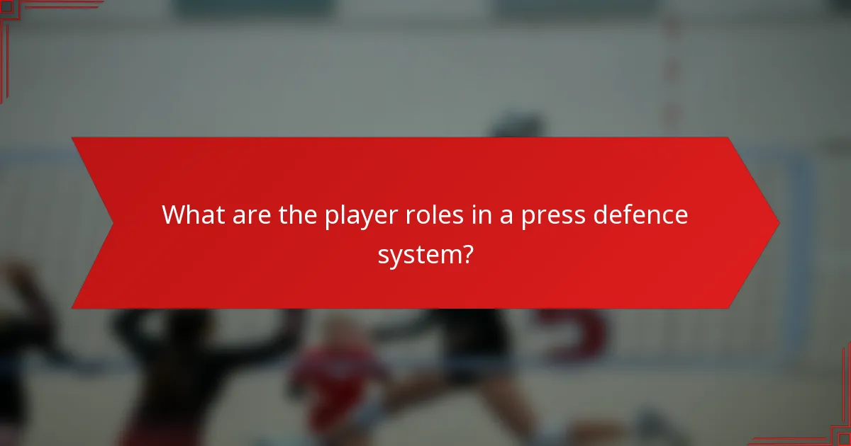 What are the player roles in a press defence system?