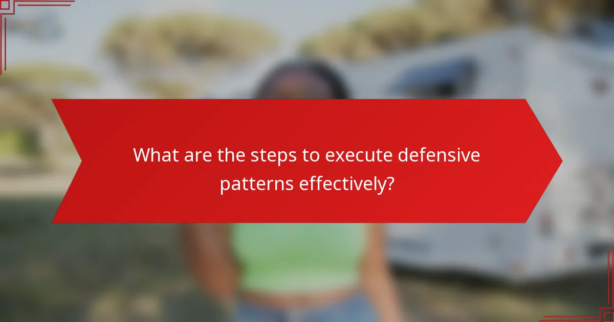 What are the steps to execute defensive patterns effectively?