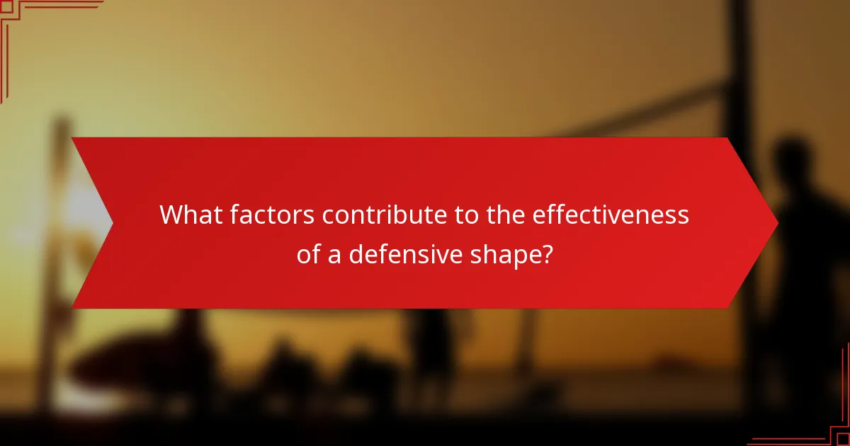 What factors contribute to the effectiveness of a defensive shape?