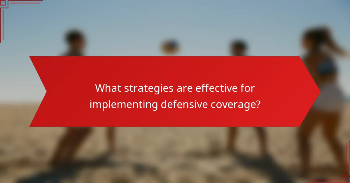 What strategies are effective for implementing defensive coverage?