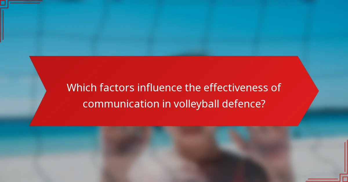 Which factors influence the effectiveness of communication in volleyball defence?