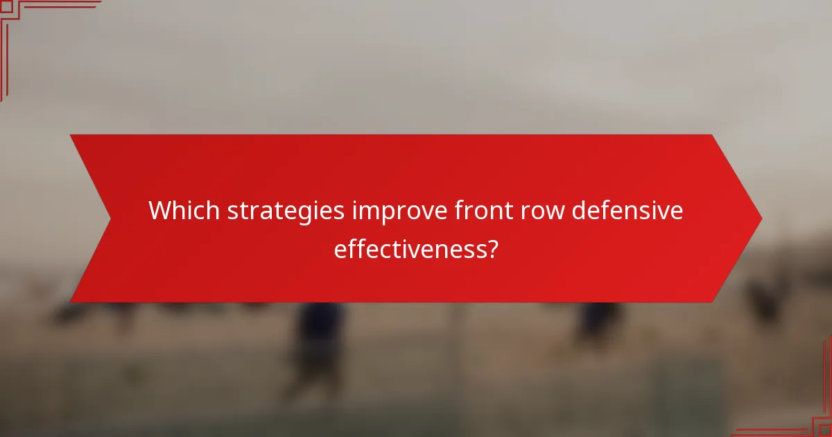 Which strategies improve front row defensive effectiveness?